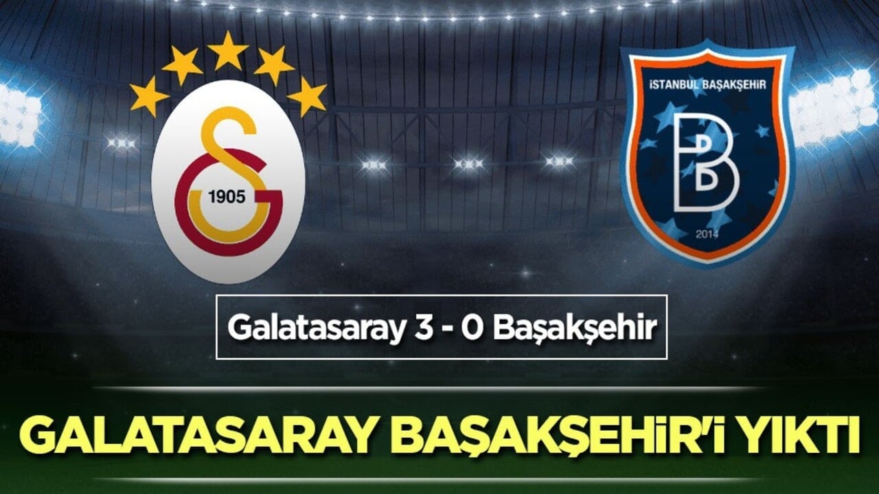 Galatasaray Başakşehir'i yıktı
