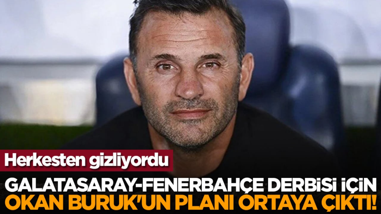 Galatasaray-Fenerbahçe derbisi için Okan Buruk'un planı ortaya çıktı!