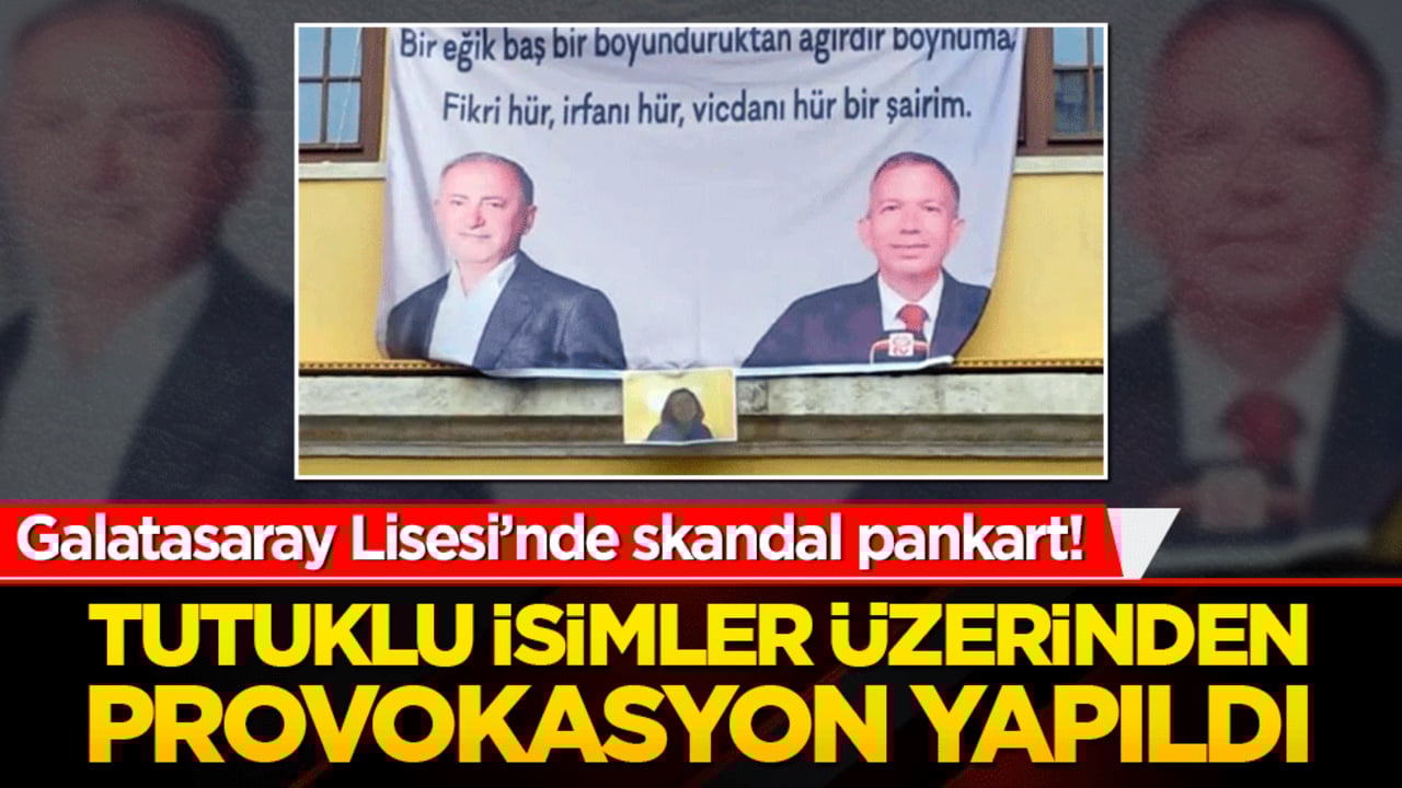 Galatasaray Lisesi’nde skandal pankart! Tutuklu isimler üzerinden provokasyon yapıldı!
