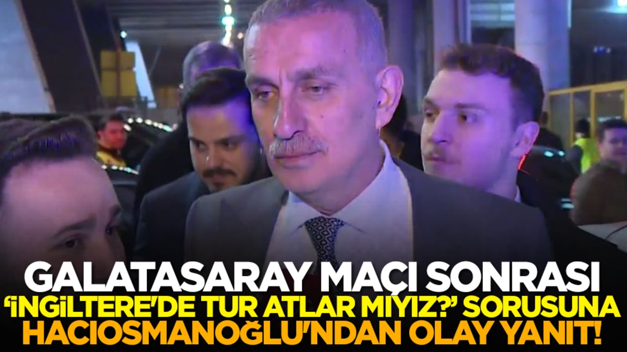 Galatasaray maçı sonrası "İngiltere'de tur atlar mıyız?" sorusuna Hacıosmanoğlu'ndan olay yanıt!