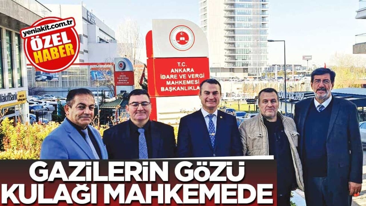 Gazilerin gözü kulağı mahkemede