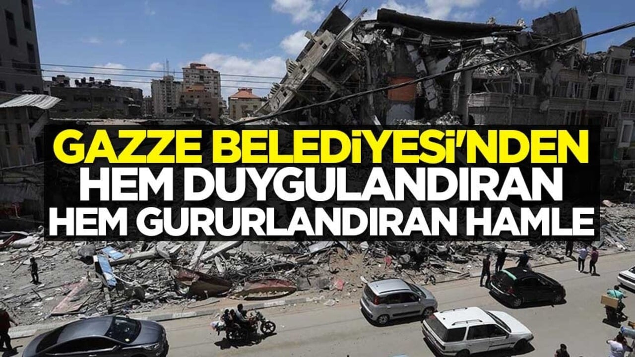Gazze Belediyesi'nden hem duygulandıran hem gururlandıran hamle