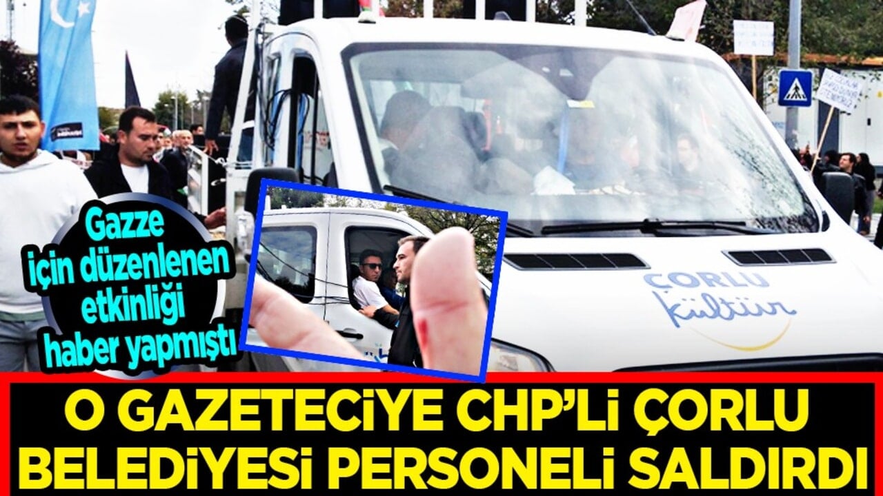 Gazze için düzenlenen etkinliği haber yapan gazeteciye CHP’li Çorlu Belediyesi personeli saldırdı