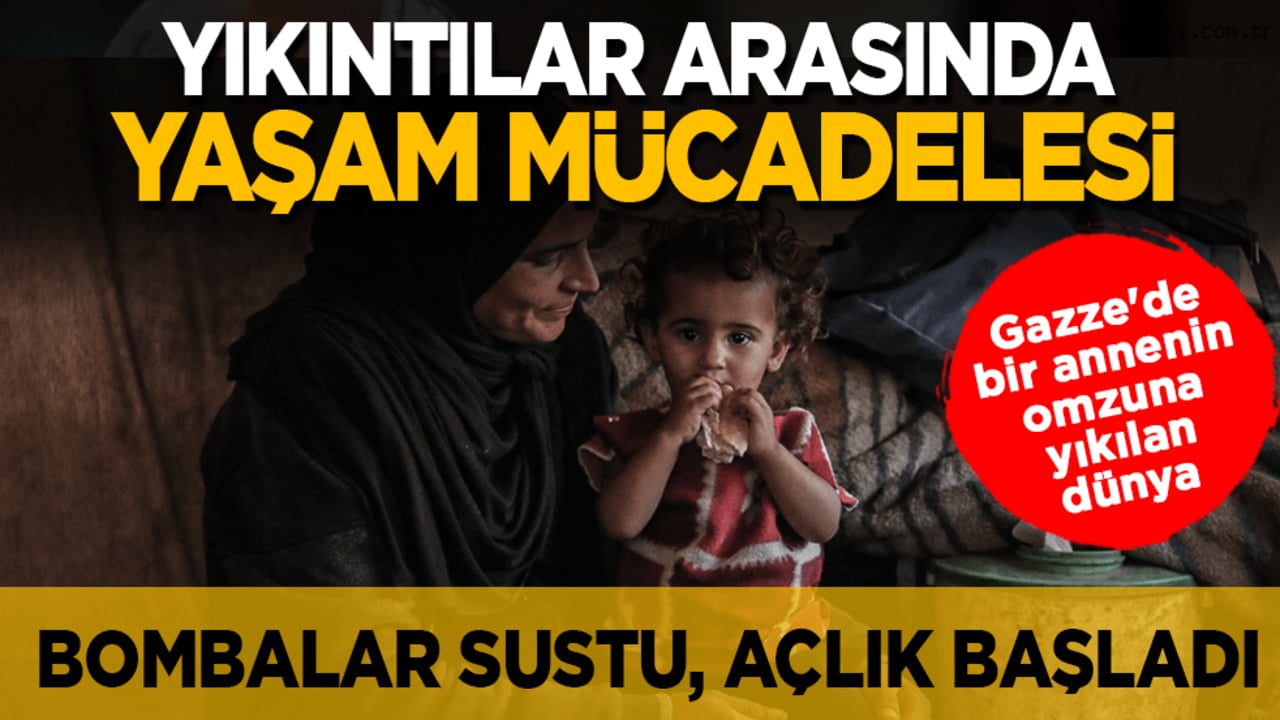 Gazze'de bir annenin omzuna yıkılan dünya! Bombalar sustu, açlık başladı! Yıkıntıların arasında bir kadının imkansızla mücadelesi