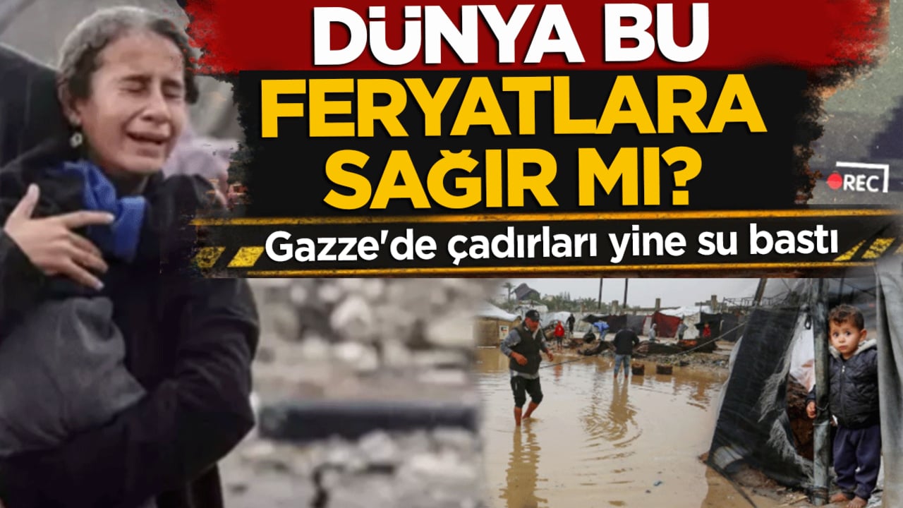 Gazze'de çadırları yine su bastı! Dünya bu feryatlara sağır mı?