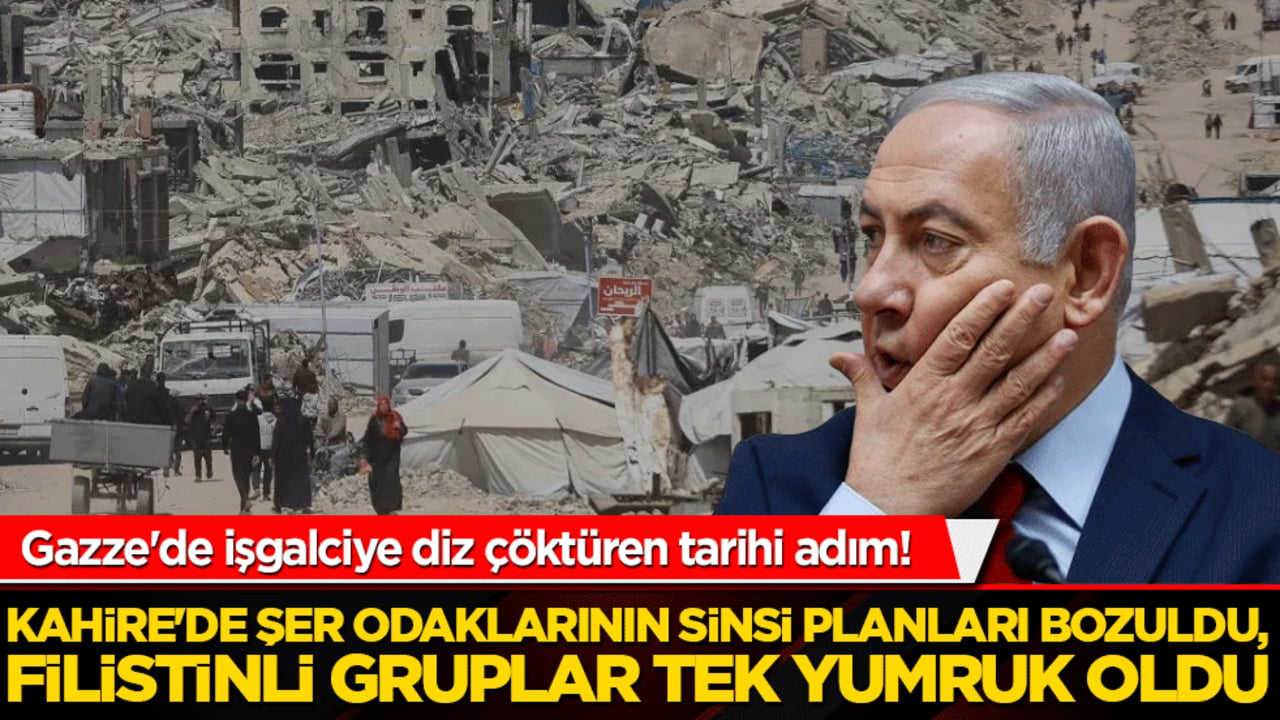 Gazze'de işgalciye diz çöktüren tarihi adım! Kahire'de şer odaklarının sinsi planları bozuldu, Filistinli gruplar tek yumruk oldu!