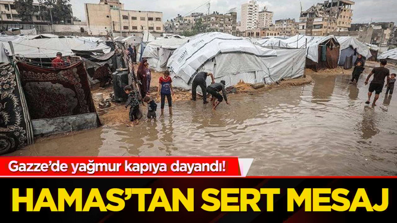Gazze’de yağmur kapıya dayandı! Hamas’tan sert mesaj