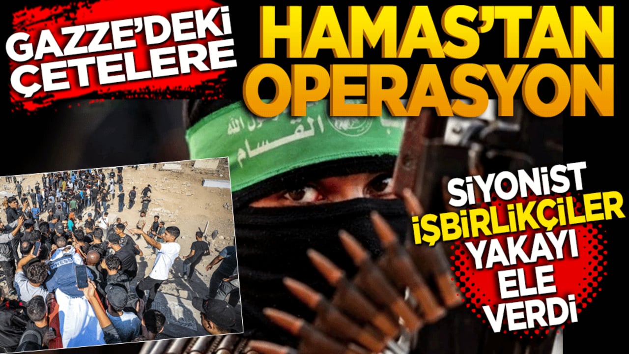 Gazze’deki çetelere Hamas’tan operasyon! Siyonist işbirlikçiler yakayı ele verdi