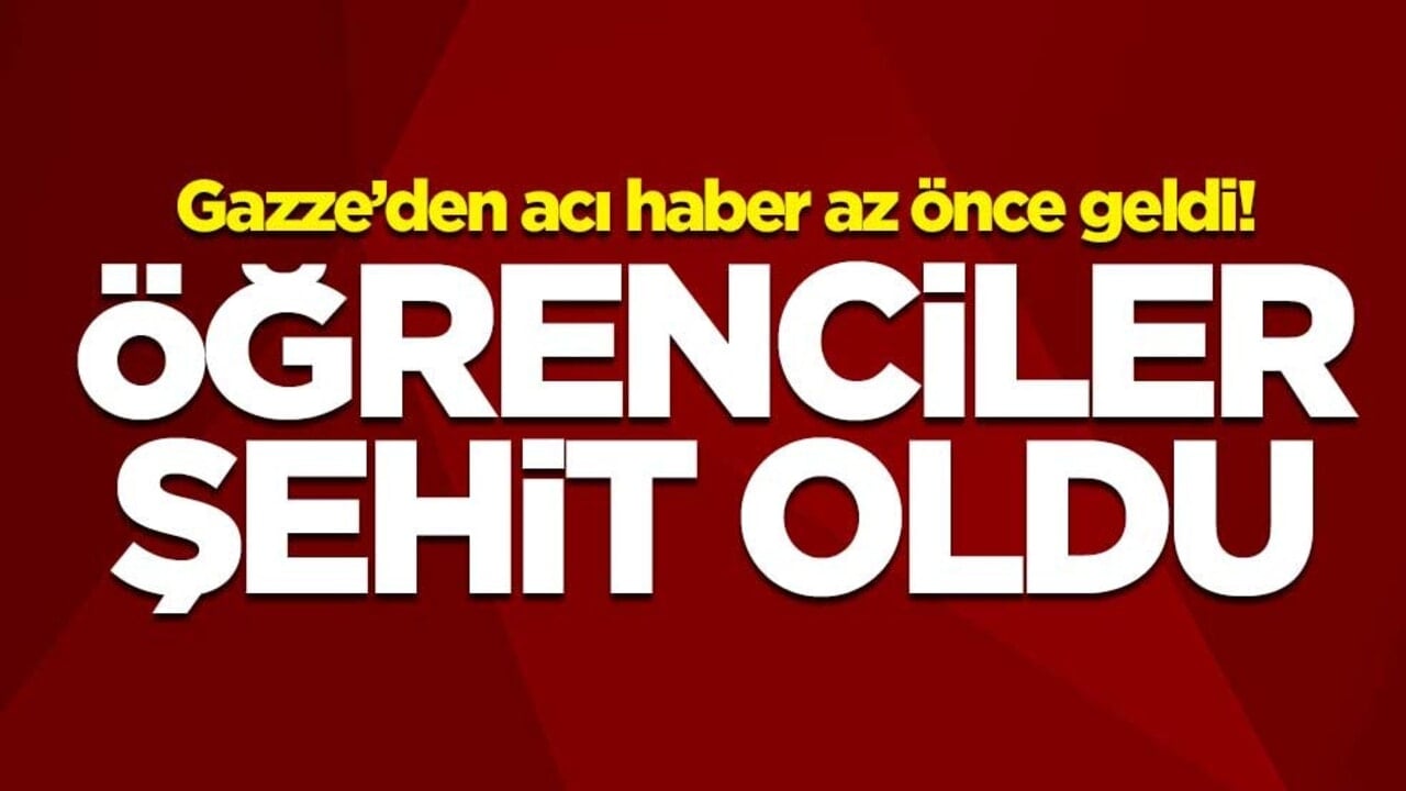 Gazze'den acı haber az önce geldi! Öğrenciler şehit oldu