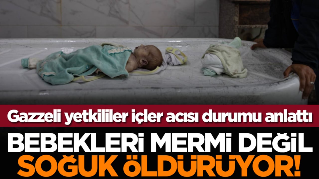 Gazzeli yetkililer içler acısı durumu anlattı: Bebekleri mermi değil soğuk öldürüyor!