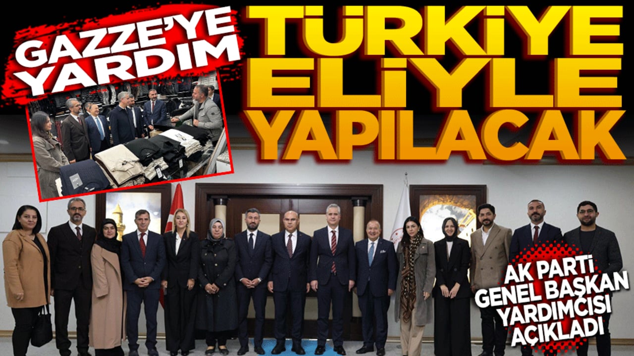 Gazze'ye yardım Türkiye eliyle de yapılacaktır! AK Parti Genel Başkan Yardımcısı Yalçın açıkladı