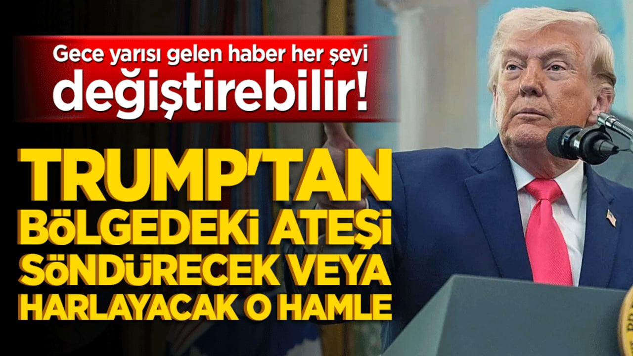 Gece yarısı gelen haber her şeyi değiştirebilir! Trump'tan bölgedeki ateşi söndürecek veya harlayacak o hamle!
