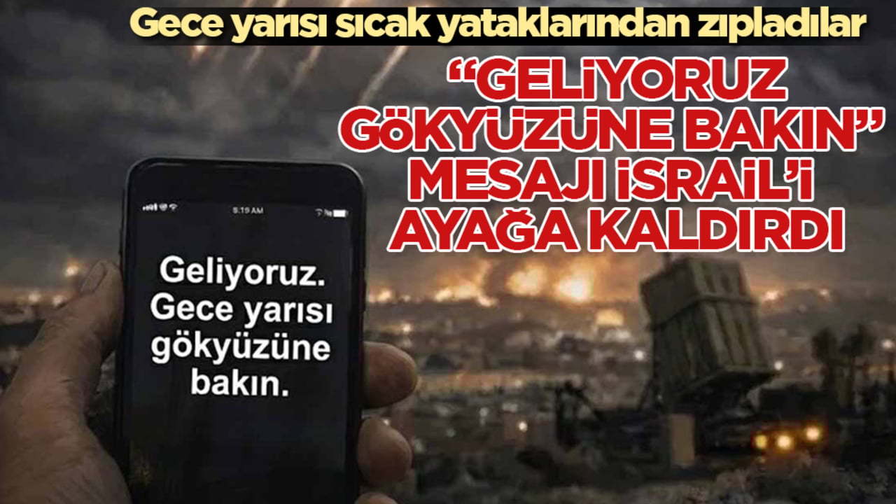 Gece yarısı sıcak yataklarından zıpladılar! "Geliyoruz, gökyüzüne bakın" mesajı İsrail’i ayağa kaldırdı