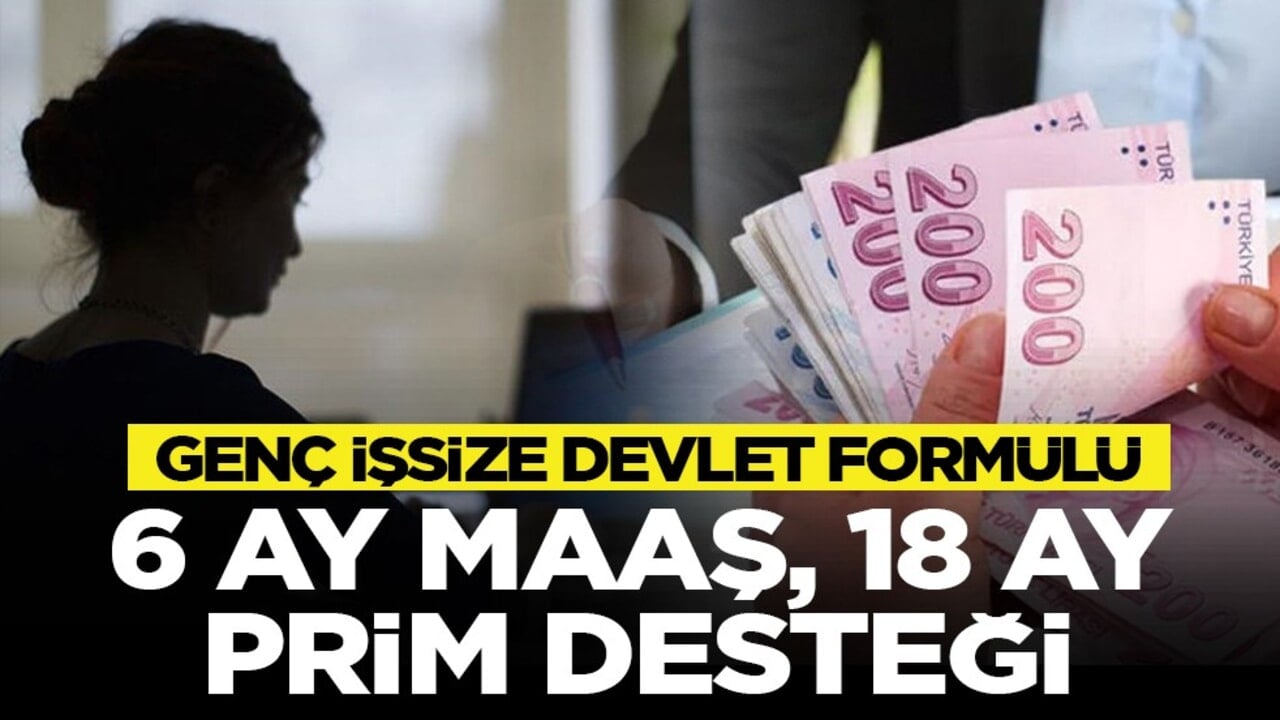 Genç işsize devlet formülü: 6 ay maaş, 18 ay prim desteği