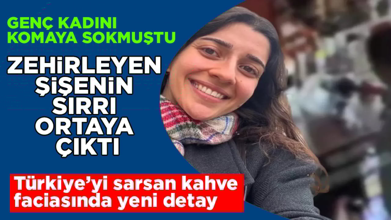 Genç kadını komaya sokmuştu! Türkiye’yi sarsan kahve faciasında yeni detay: Zehirleyen şişenin sırrı ortaya çıktı