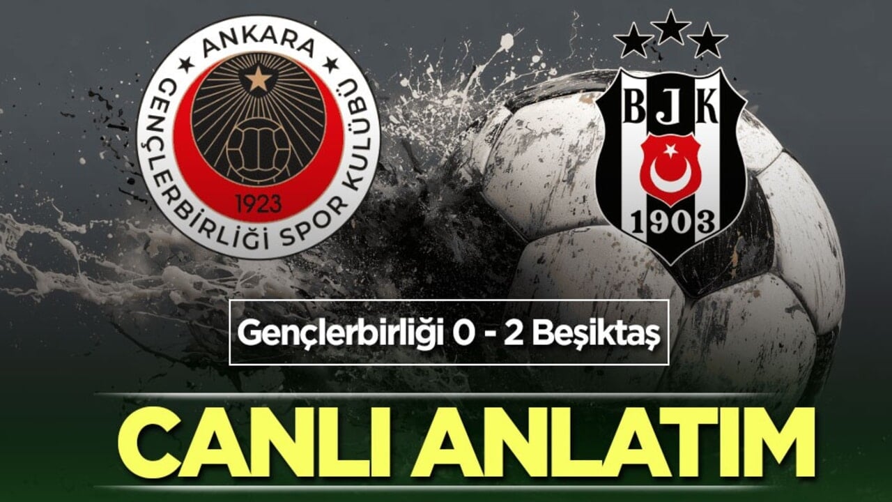 Gençlerbirliği - Beşiktaş | CANLI ANLATIM