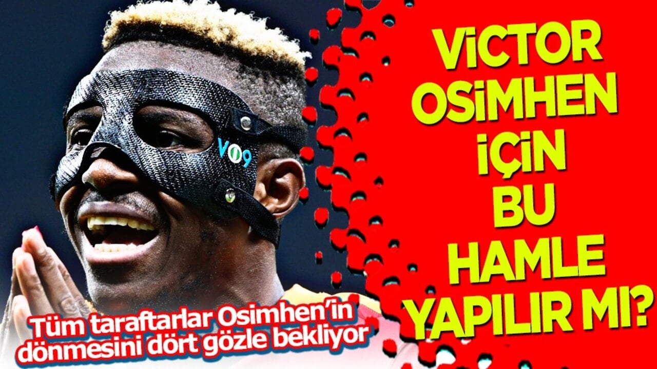 Gençlerbirliği mi, Fenerbahçe mi? Galatasaray'a Victor Osimhen için doktor uyarısı geldi