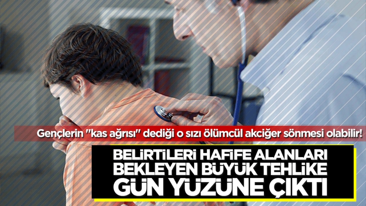 Gençlerin kas ağrısı dediği o sızı ölümcül akciğer sönmesi olabilir! Belirtileri hafife alanları bekleyen büyük tehlike gün yüzüne çıktı