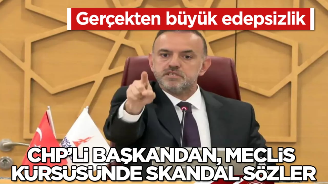 Gerçekten büyük edepsizlik! CHP’li başkandan, meclis kürsüsünde skandal sözler