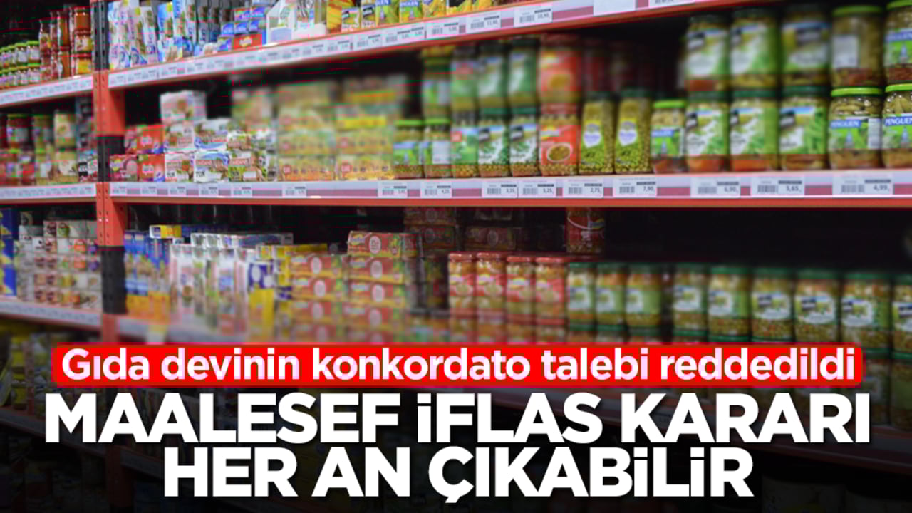 Gıda devinin konkordato talebi reddedildi! Malaesef iflas kararı her an çıkabilir