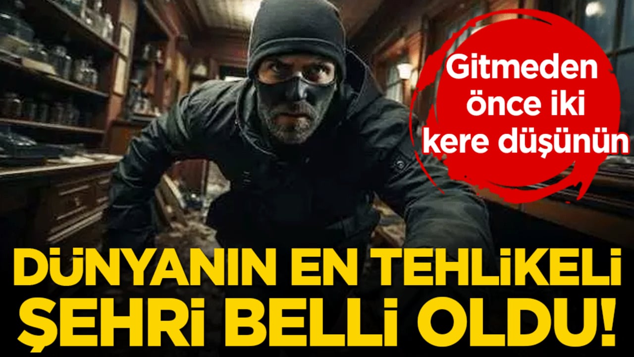 Gitmeden önce iki kere düşünün! Dünyanın en tehlikeli şehri belli oldu!
