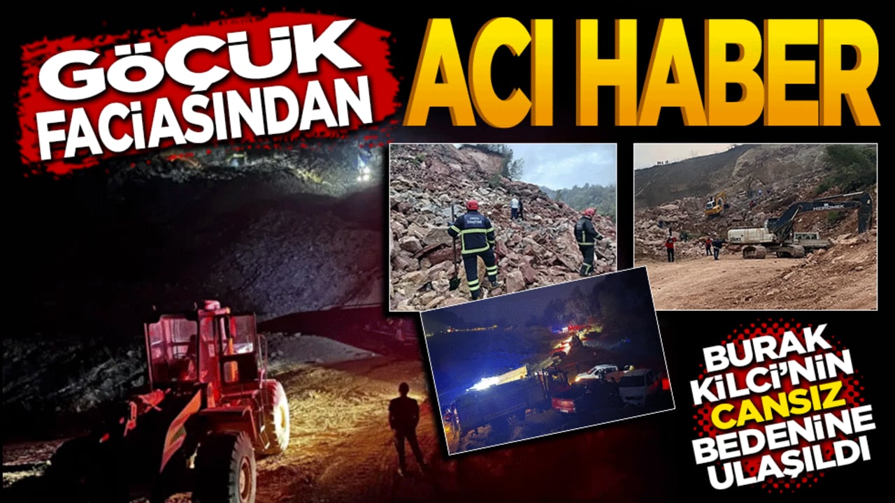 Göçük faciasında acı haber! Burak Kilci’nin cansız bedenine ulaşıldı