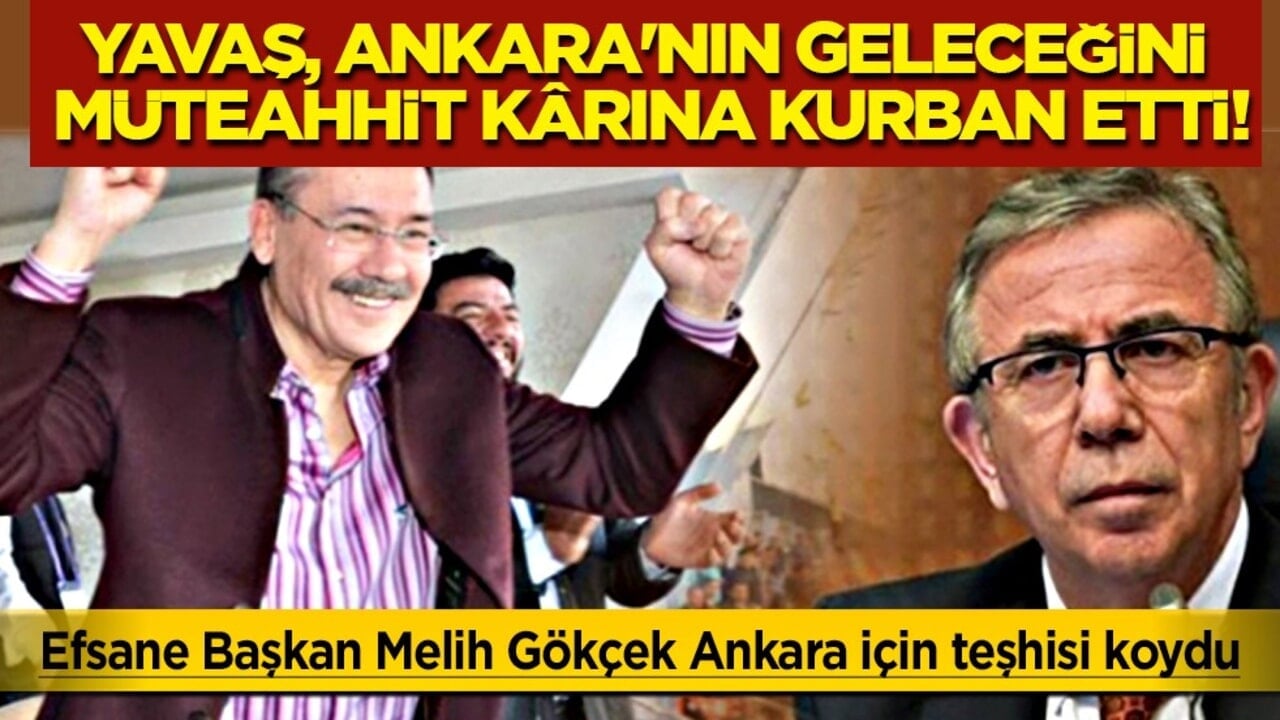 Gökçek: Yavaş, Ankara'nın geleceğini müteahhit kârına kurban etti!
