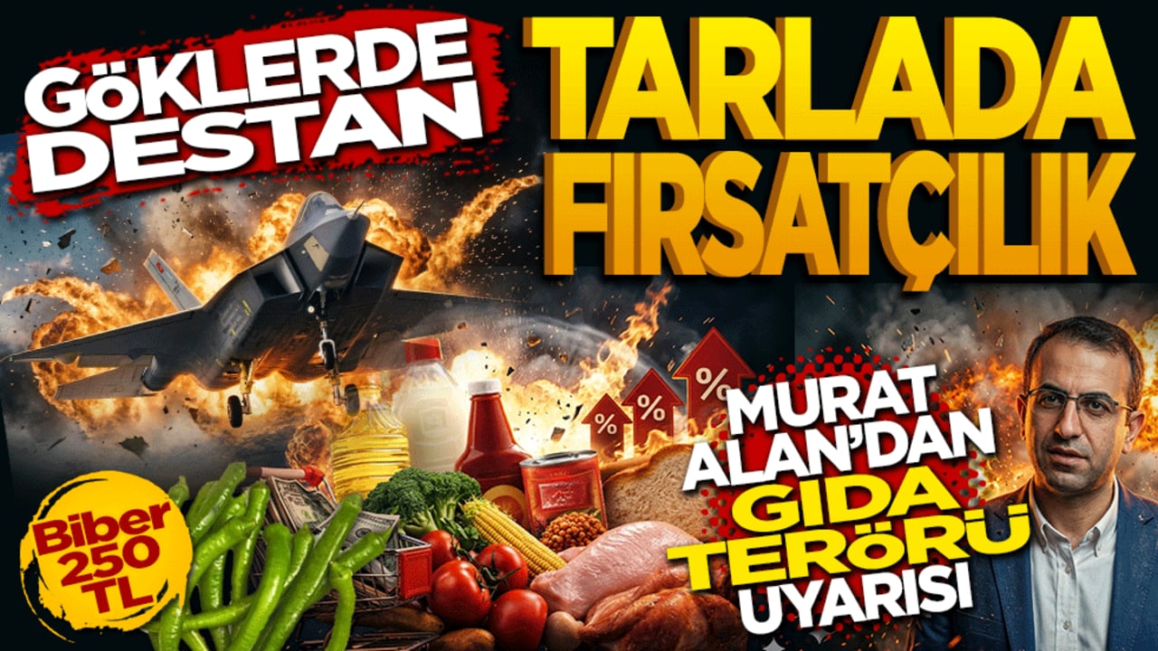 Göklerde Destan, Tarlada Fırsatçılık: Murat Alan’dan "Gıda Terörü" Uyarısı!