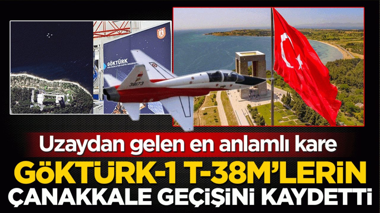 GÖKTÜRK-1, T-38M’lerin Çanakkale geçişini kaydetti