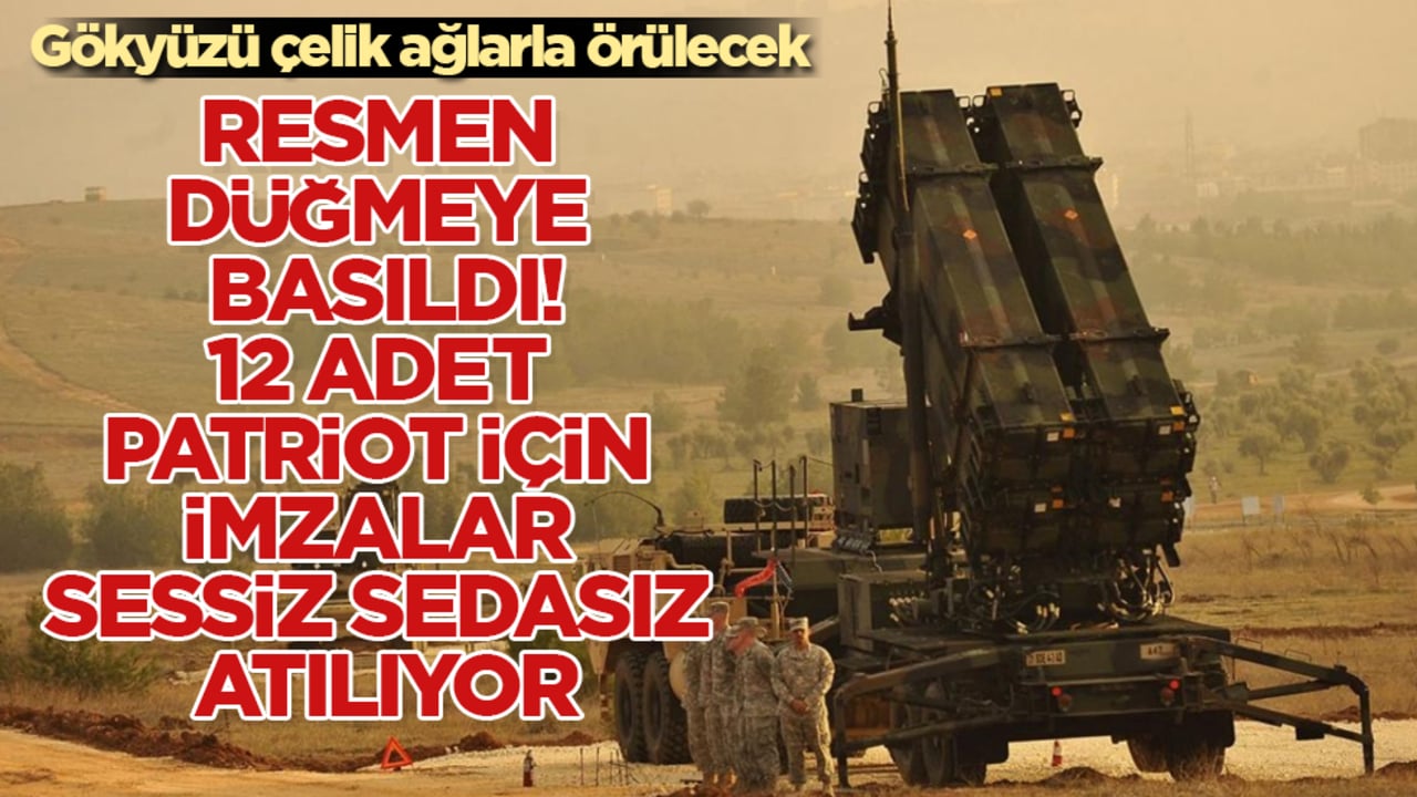 Gökyüzü çelik ağlarla örülecek! Resmen düğmeye basıldı, 12 Adet Patriot için imzalar sessiz sedasız atılıyor