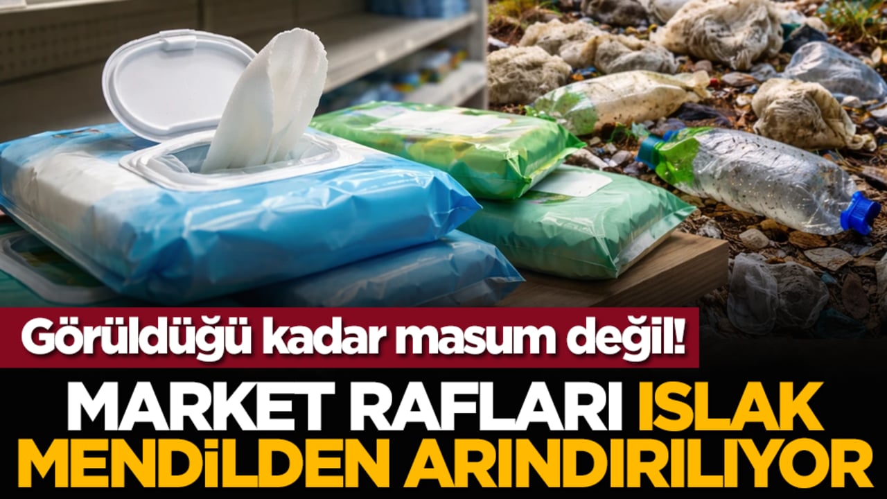Görüldüğü kadar masum değil! Market rafları ıslak mendilden arındırılıyor
