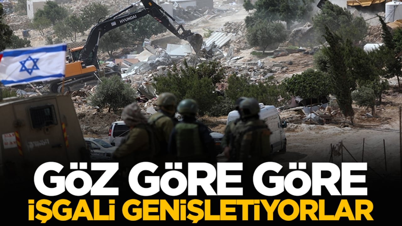 Göz göre göre işgali genişletiyorlar