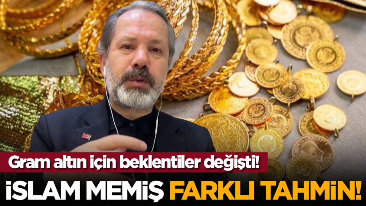 Gram altın için beklentiler değişti! İslam Memiş farklı tahmin!