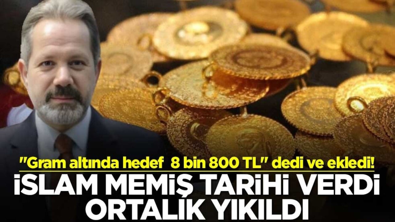 "Gram altında hedef 8 bin 800 TL" dedi ve ekledi! İslam Memiş tarihi verdi ortalık yıkıldı