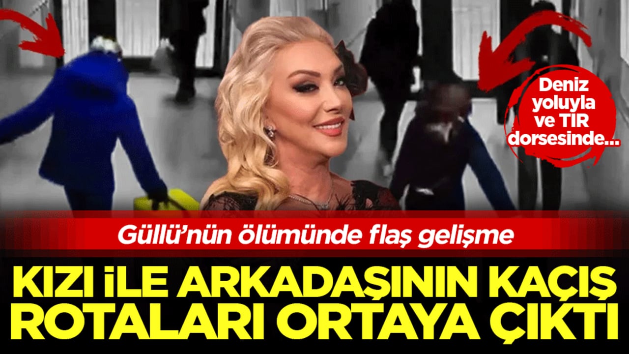 Güllü’nün kızı Tuğyan Ülkem Gülter ile arkadaşının kaçış rotaları ortaya çıktı! Deniz yoluyla ya da TIR dorsesinde…