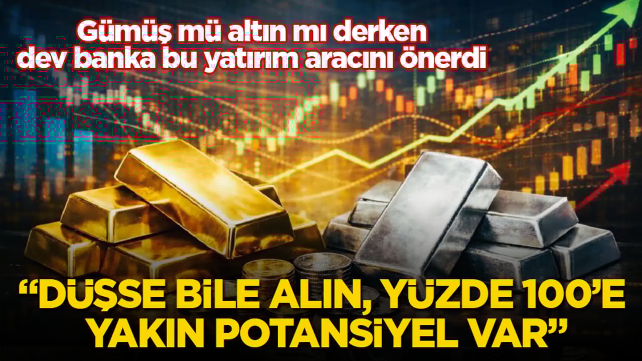 Gümüş mü altın mı derken, dev banka bu yatırım aracını önerdi: "Düşse bile alın, yüzde 100’e yakın potansiyel var"