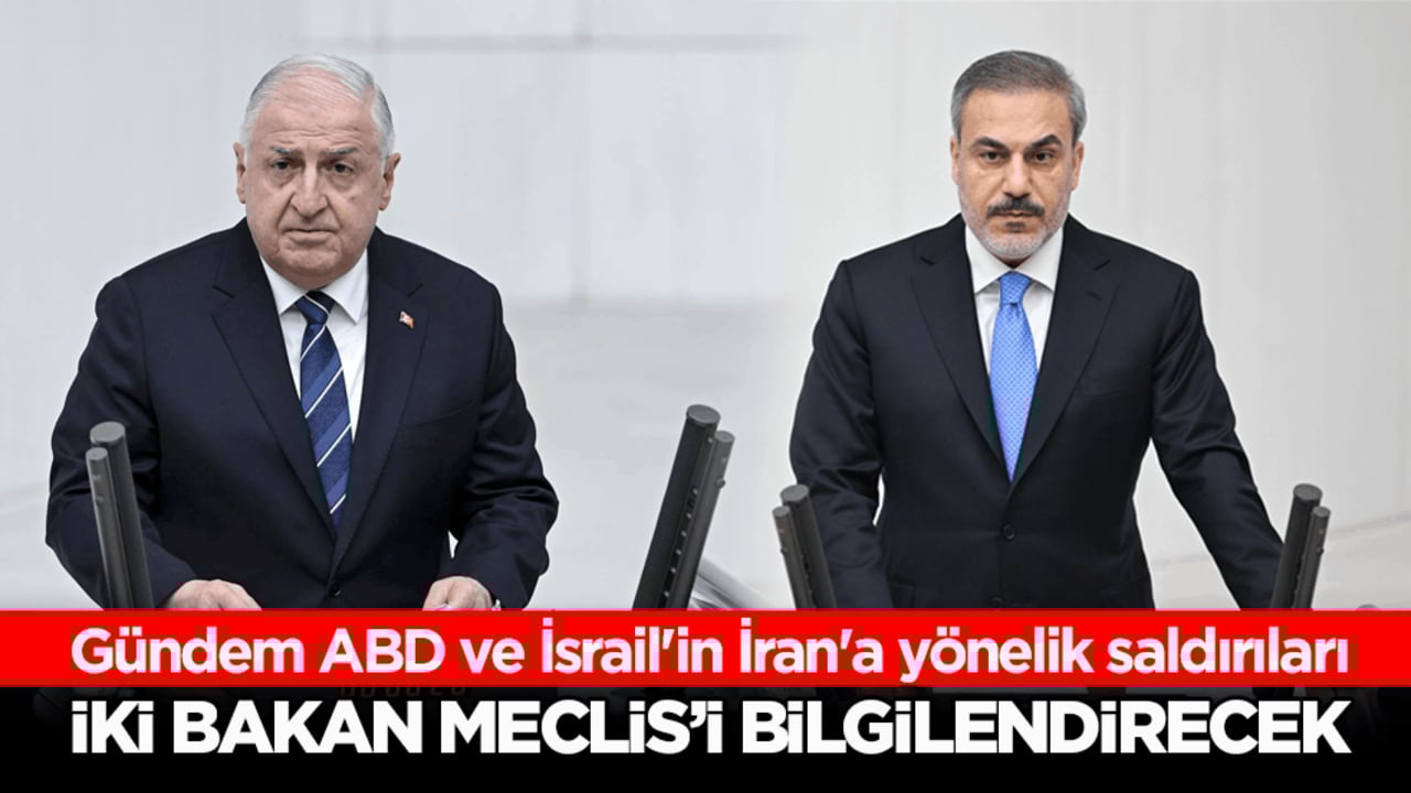 Gündem ABD ve İsrail'in İran'a yönelik saldırıları! İki bakan Meclis’i bilgilendirecek