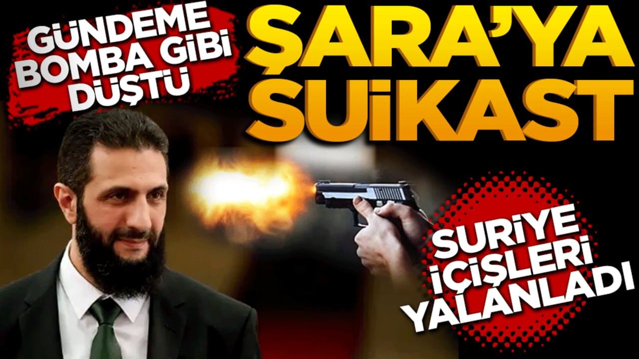 Gündeme bomba gibi düştü! Şara’ya suikast! İçişleri Bakanlığı yalanladı