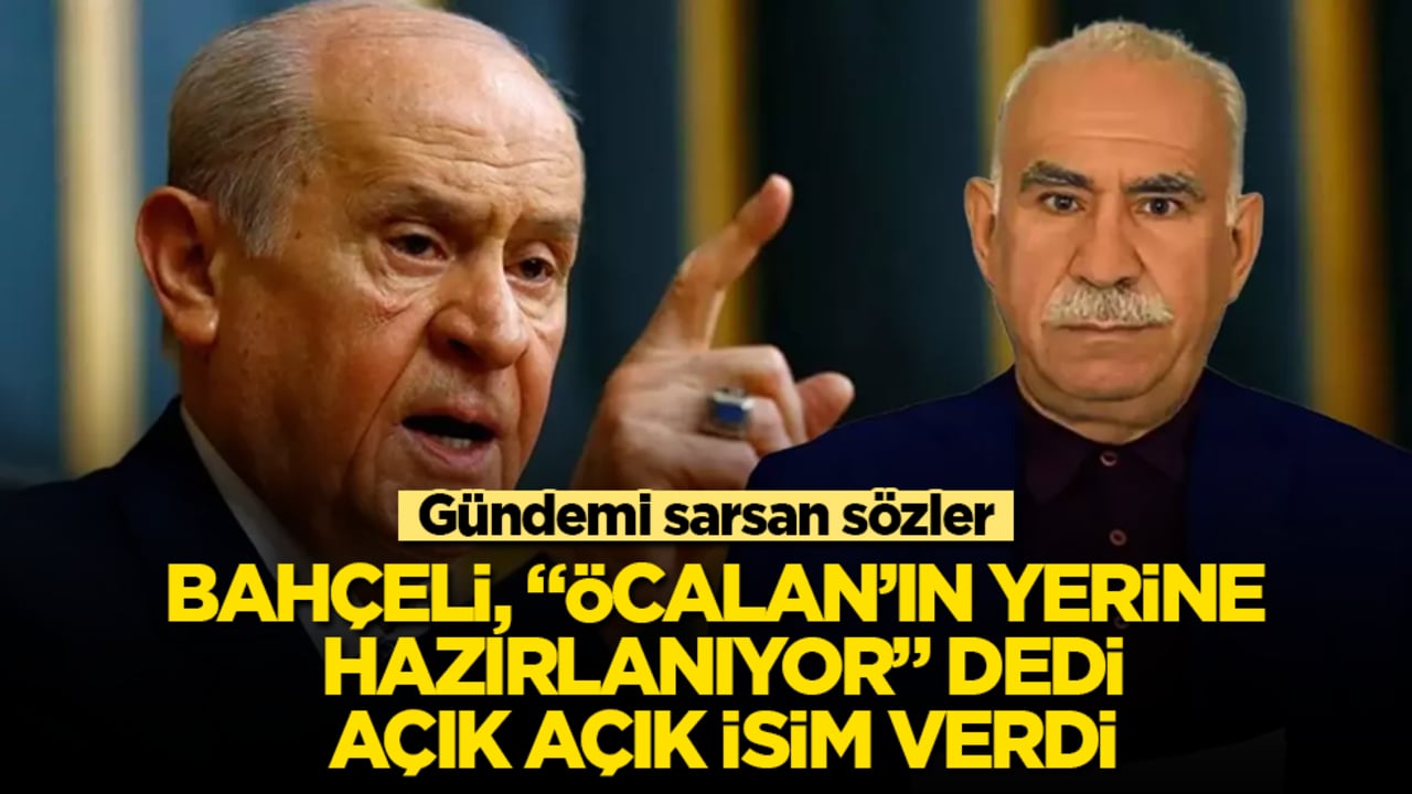 Gündemi sarsan sözler! Bahçeli, "Öcalan’ın yerine hazırlanıyor" dedi, açık açık isim verdi