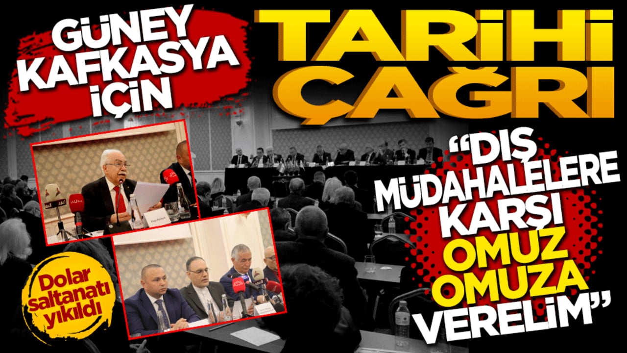 Güney Kafkasya için tarihi çağrı: 'Dış müdahalelere karşı omuz omuza verelim'