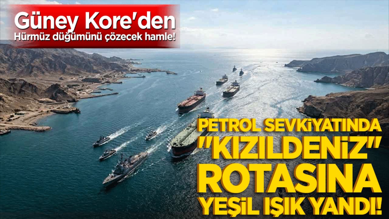 Güney Kore'den Hürmüz düğümünü çözecek hamle! Petrol sevkiyatında "Kızıldeniz" rotasına yeşil ışık yandı!