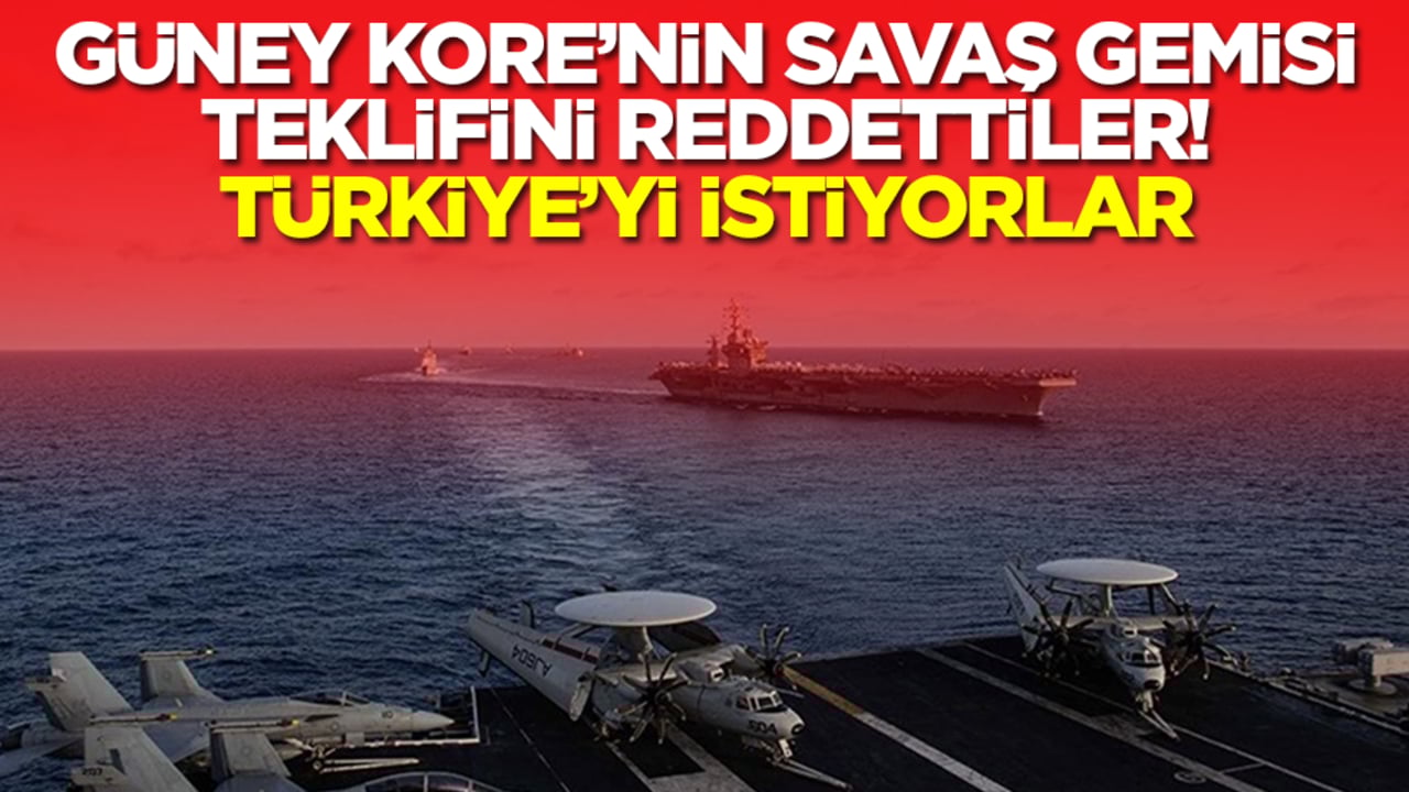 Güney Kore'nin savaş gemisi teklifini reddettiler! Türkiye'yi istiyorlar