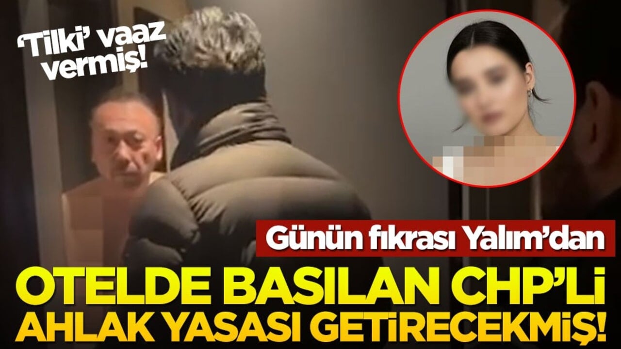 Günün fıkrası otel odasında kızı yaşındaki belediye personeli ile basılan CHP'li Özkan Yalım'dan: Siyasi ahlak yasası getireceğiz!