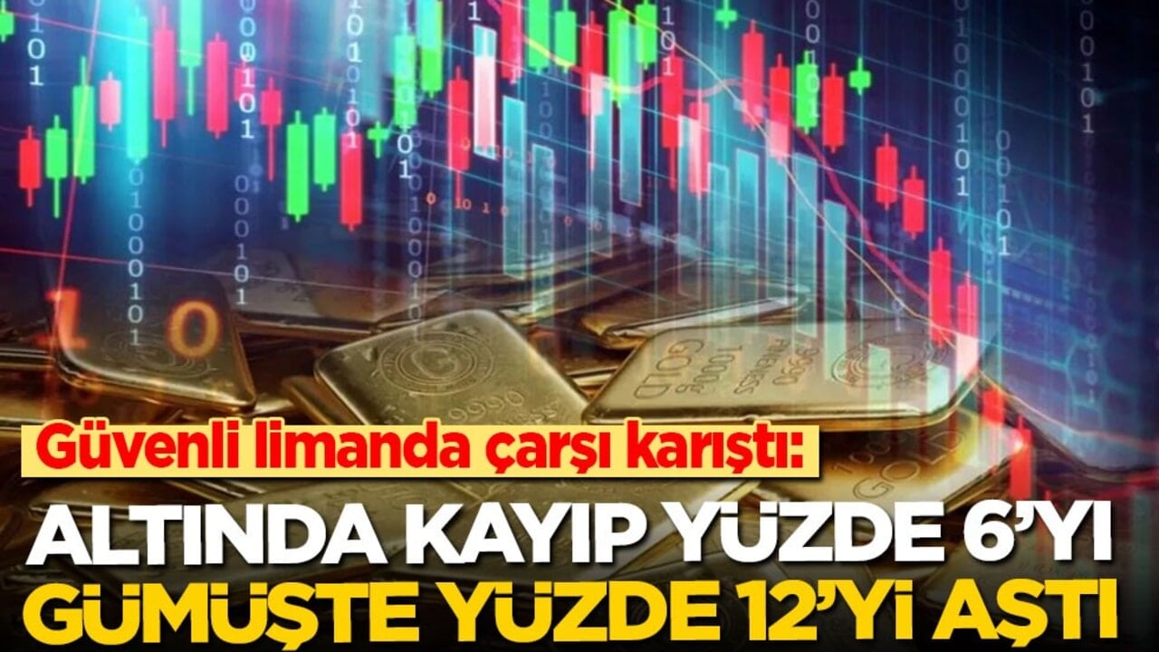 Güvenli limanda çarşı karıştı: Altında günlük kayıp yüzde 6’yı, gümüşte yüzde 12’yi aştı
