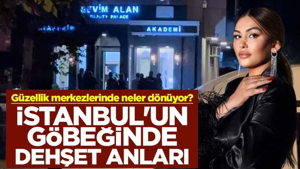 Güzellik merkezlerinde neler dönüyor? İstanbul'un göbeğinde Sevim Alan Güzellik Merkezi’ne silahlı saldırı