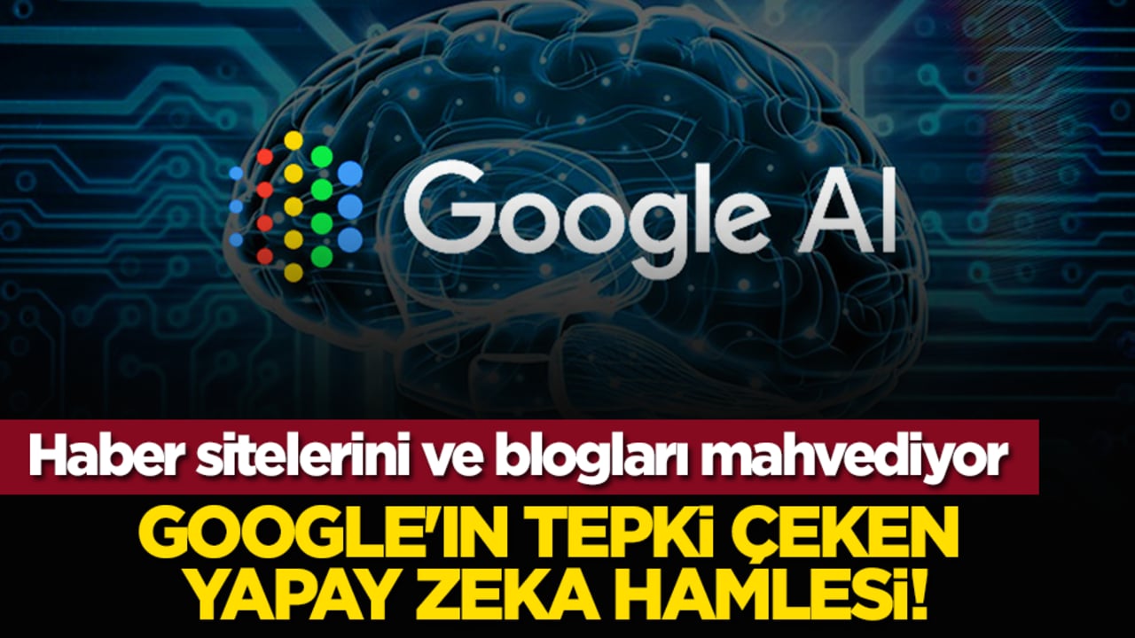 Haber sitelerini ve blogları mahvediyor: Google'ın tepki çeken yapay zeka hamlesi!