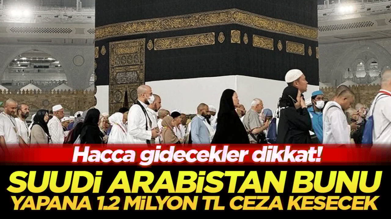 Hacca gidenler dikkat! Suudi Arabistan cezayı kesti: Yakalanana 1 milyon 200 bin lira ceza ve 10 yıl sürgün