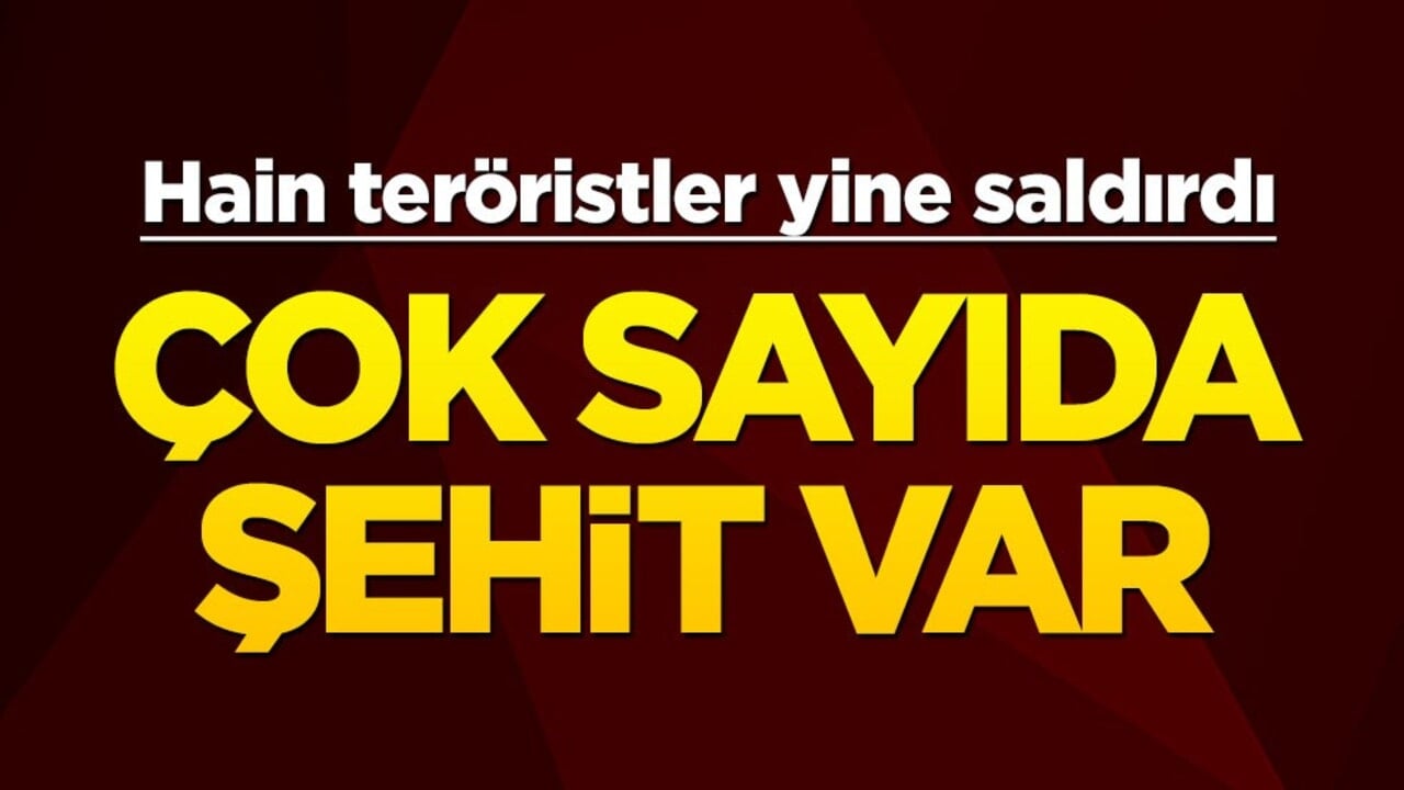 Hain teröristler yine saldırdı! Çok sayıda şehit var