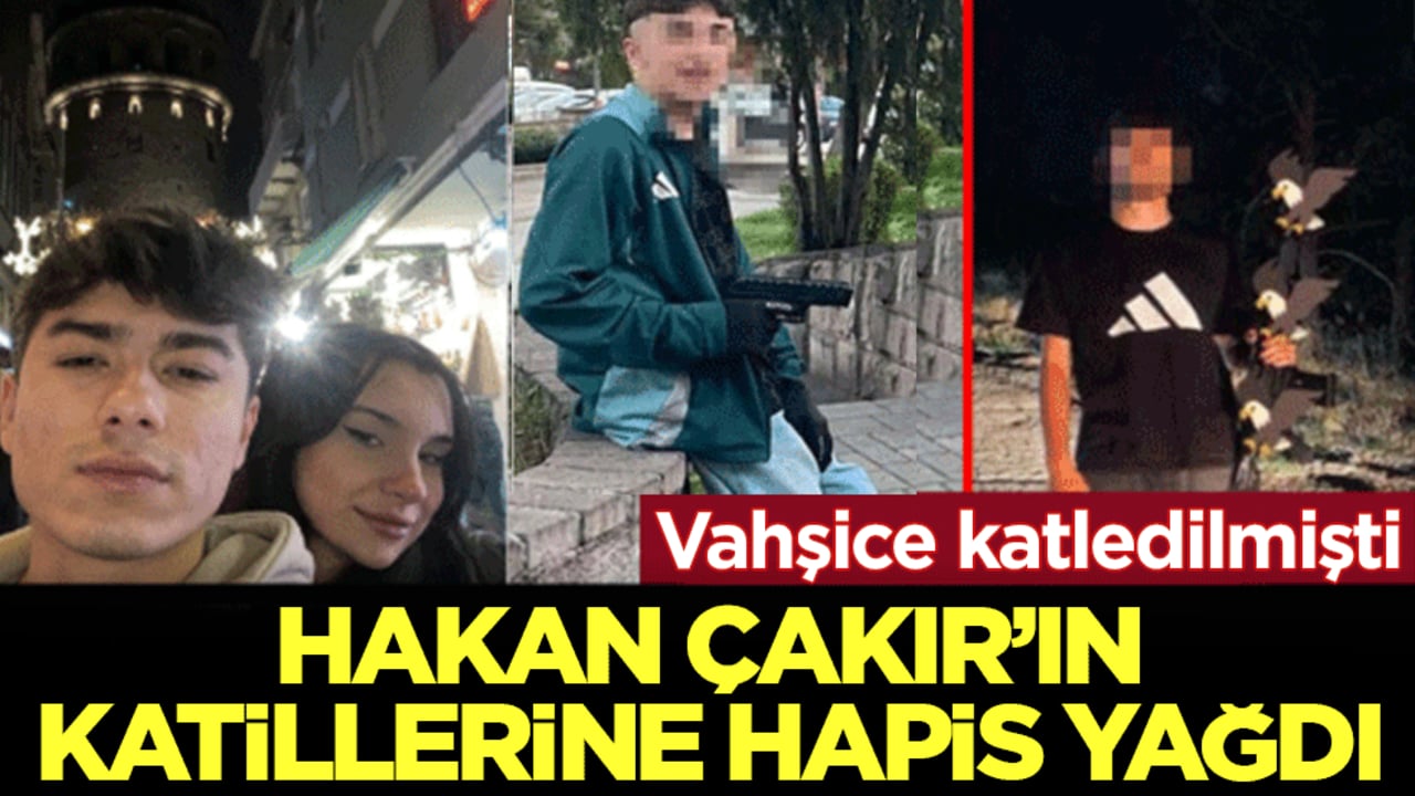 Hakan Çakır'ın katillerine hapis yağdı: Vahşice katledilmişti, kanı yerde kalmadı! Cani babaya müebbet, çocuklara 32 yıl