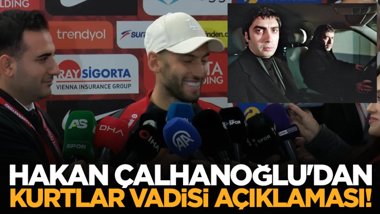 Hakan Çalhanoğlu'dan Kurtlar Vadisi açıklaması!